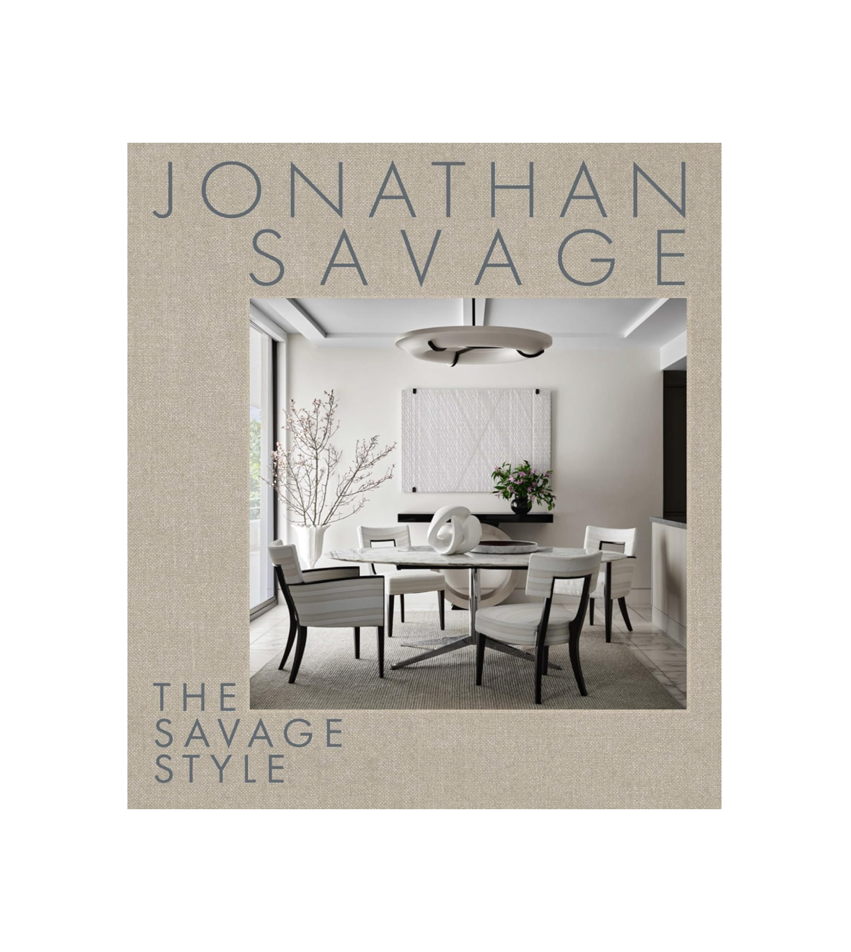 Jonathan Savage: The Savage Style book, linen cover with a photo of a modern white dining room